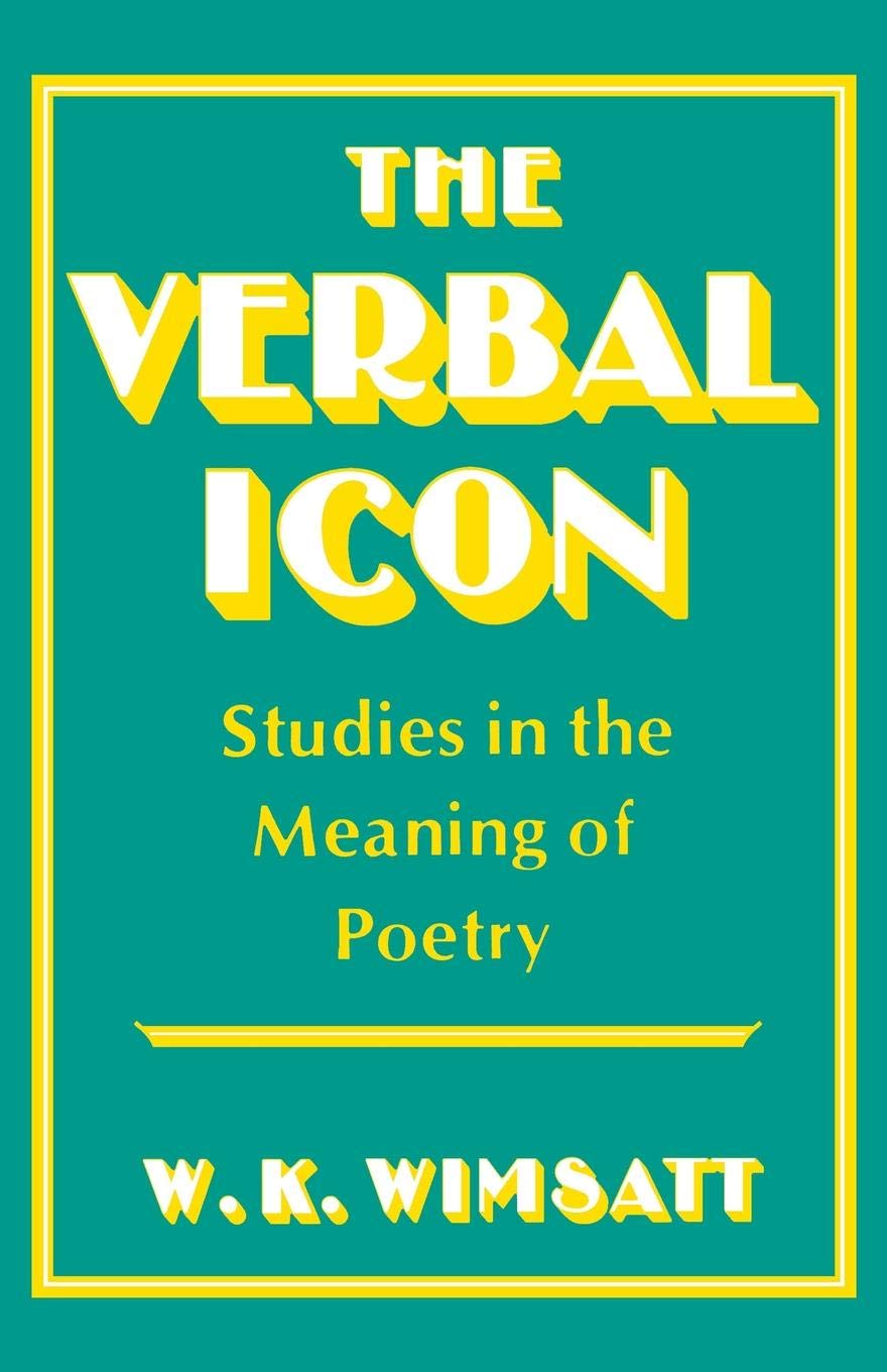 The Verbal Icon: Studies in the Meaning of Poetry