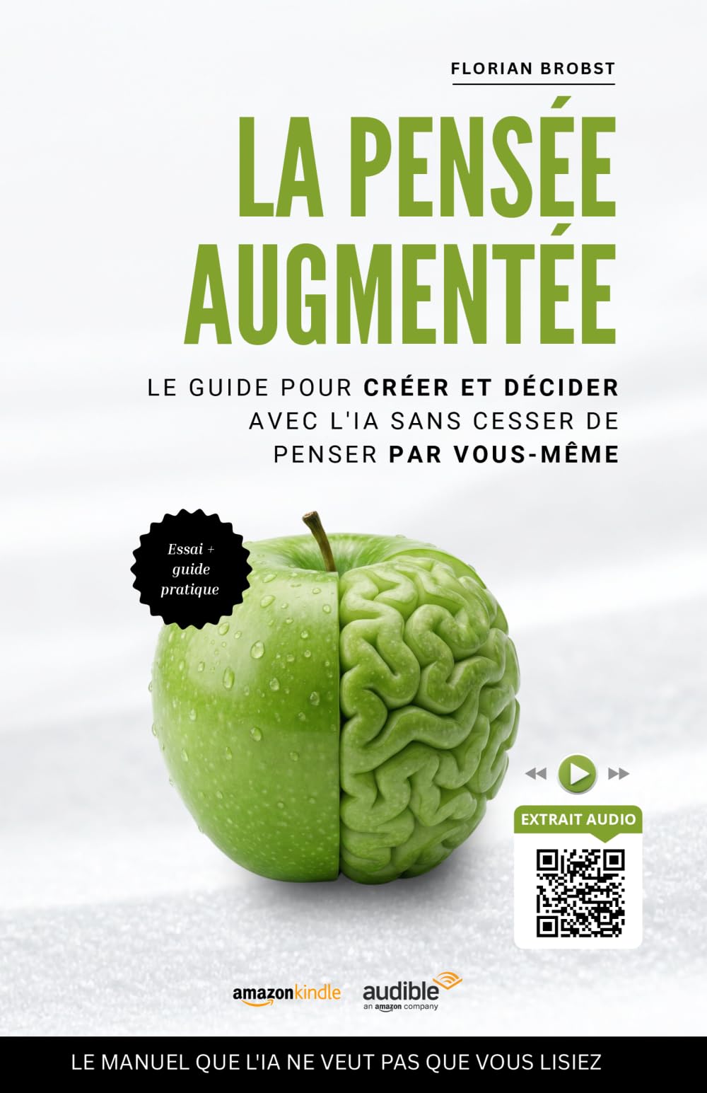 La Pensée Augmentée: Créer et décider avec l'IA sans cesser de penser par vous-même