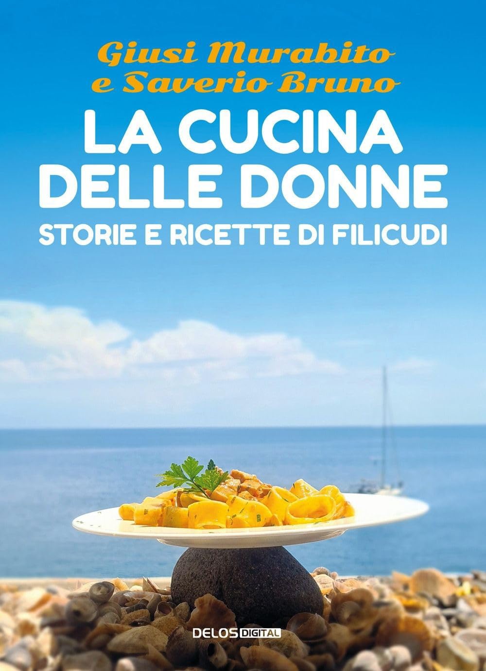 La Cucina Delle Donne. Storie E Ricette Di Filicudi - 4