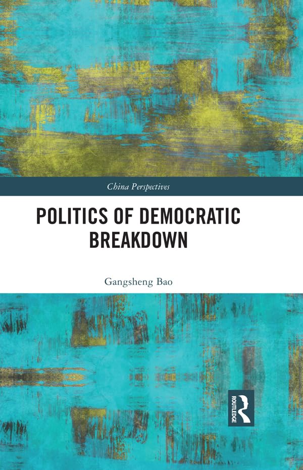 Politics of Democratic Breakdown (China Perspectives)