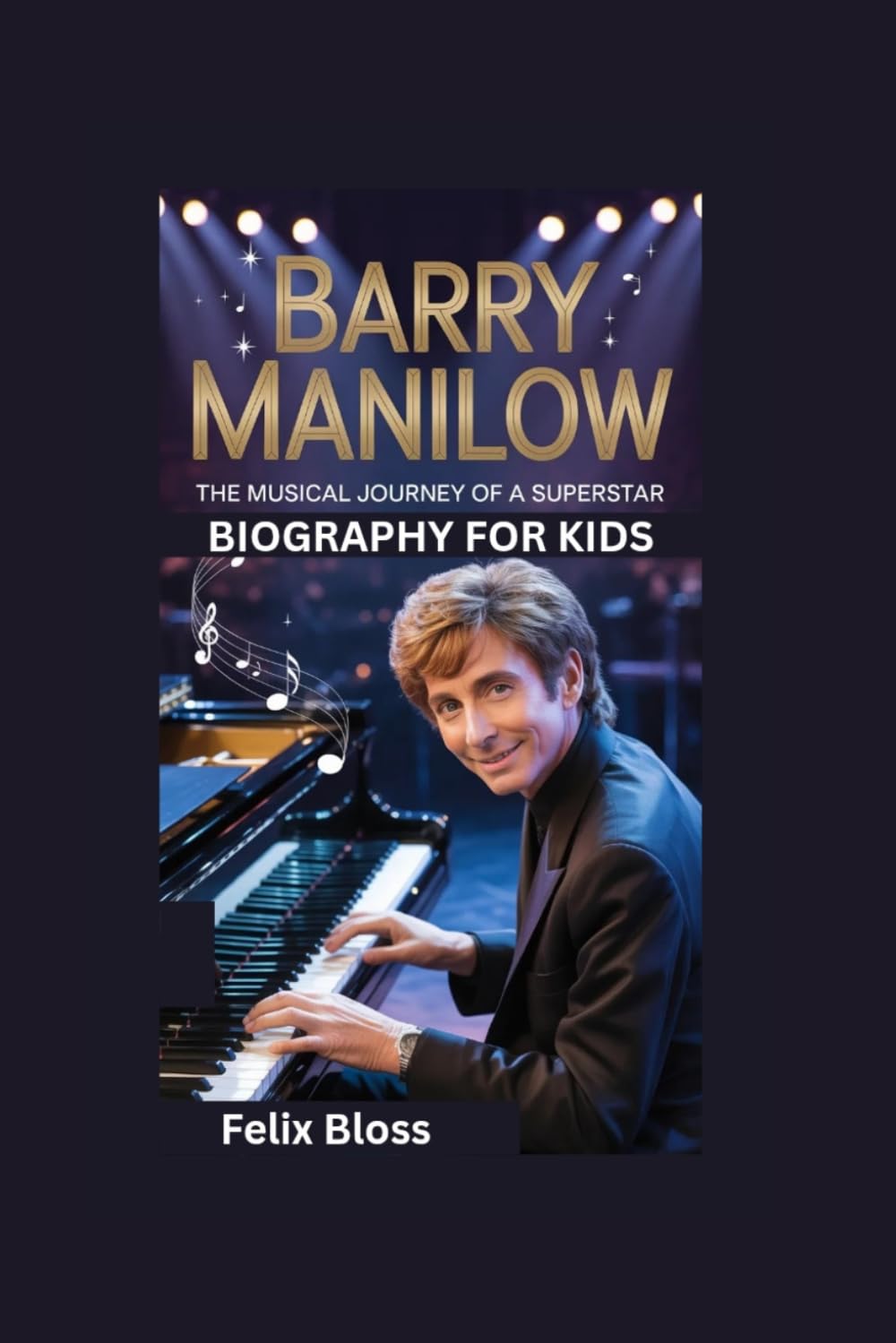 BARRY MANILOW: The Musical Journey Of A Superstar- Biography for kids