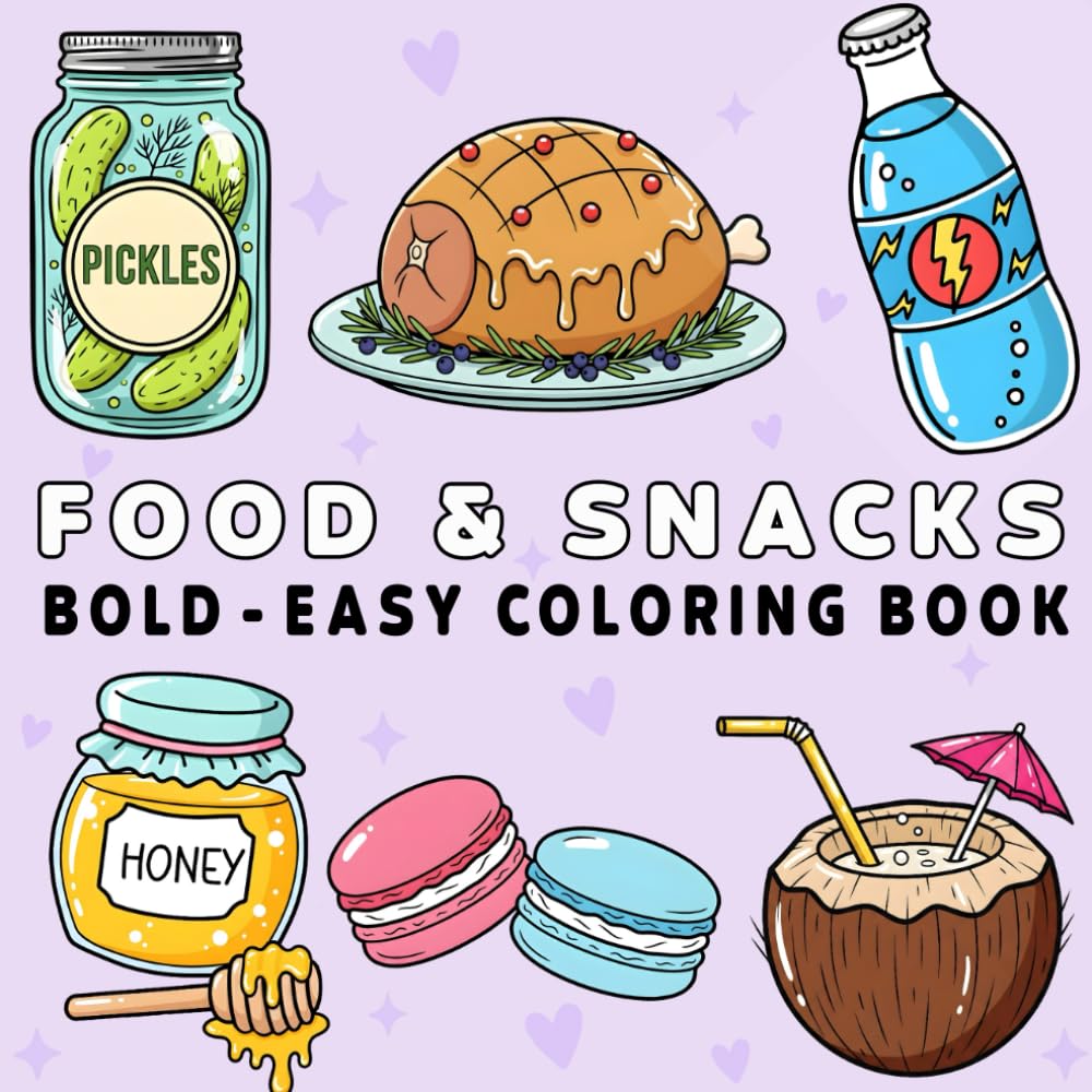 Food & Snacks Coloring Book: Over 50 Bold & Easy Coloring Pages Featuring Relaxing Food, Drink, Dessert, and Fruit Designs