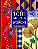 1001 motifs et patrons: Originaux et adaptables à tous les supports