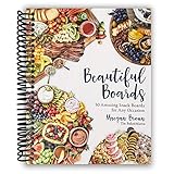 Beautiful Boards: 50 Amazing Snack Boards for Any Occasion [Spiral-bound]
