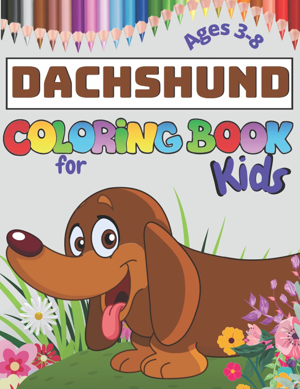 Dachshund Coloring Book for Kids: Wiener Dog Colouring Pages for Childs Ages 3-8, Great Gifts for Badger Dog Lovers