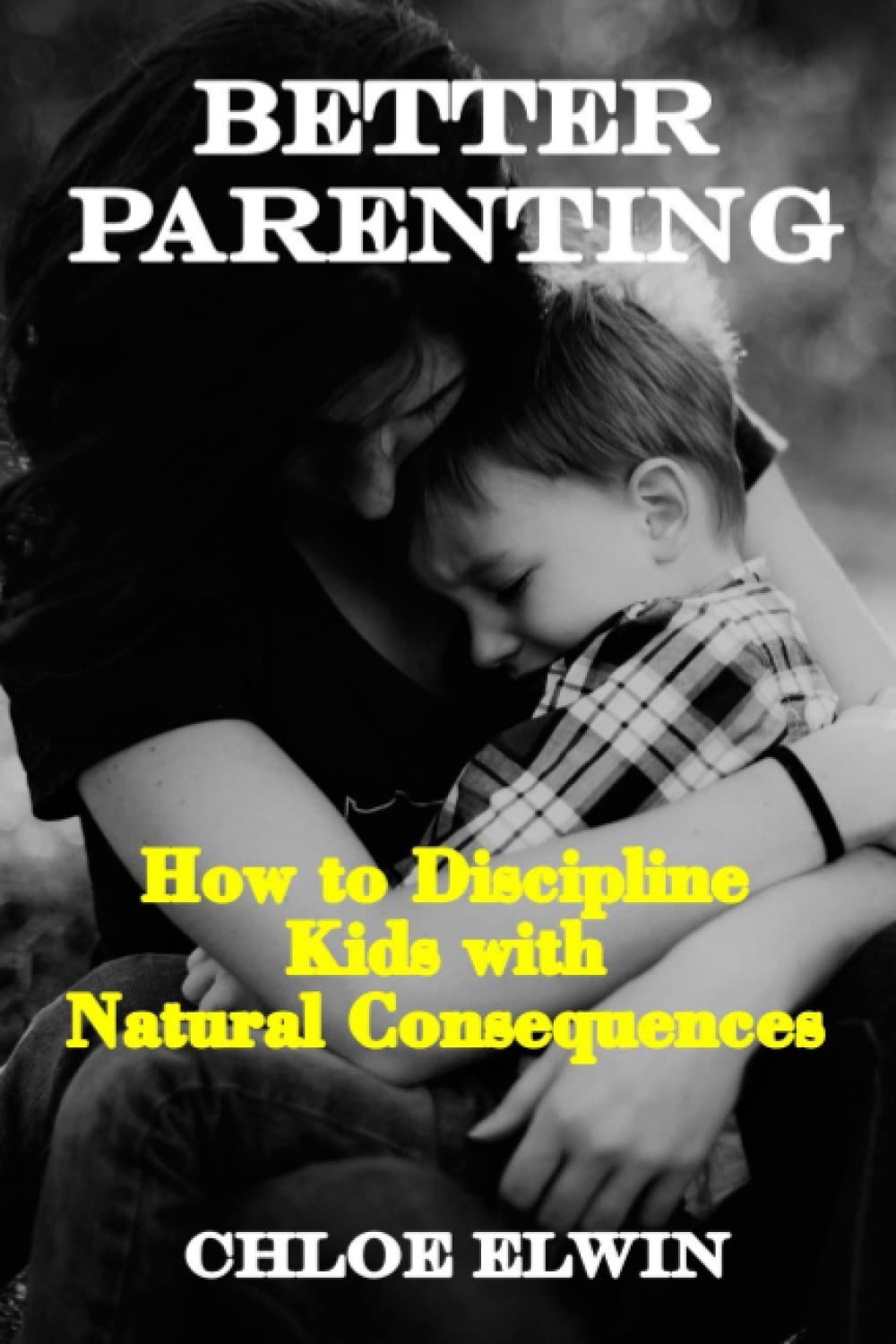 BETTER PARENTING: How to Discipline kids with Natural Consequences
