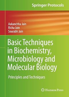 Basic Techniques in Biochemistry, Microbiology and Molecular Biology Principles and Techniques Springer Protocols Handbooks