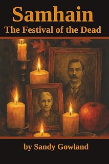 Samhain: The Festival of the Dead: A Complete Guide to Ancient Traditions, Modern Rituals, and Spiritual Transformation