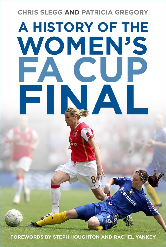 A History of the Women's FA Cup Final by Patricia Gregory, Chris Slegg Book, New