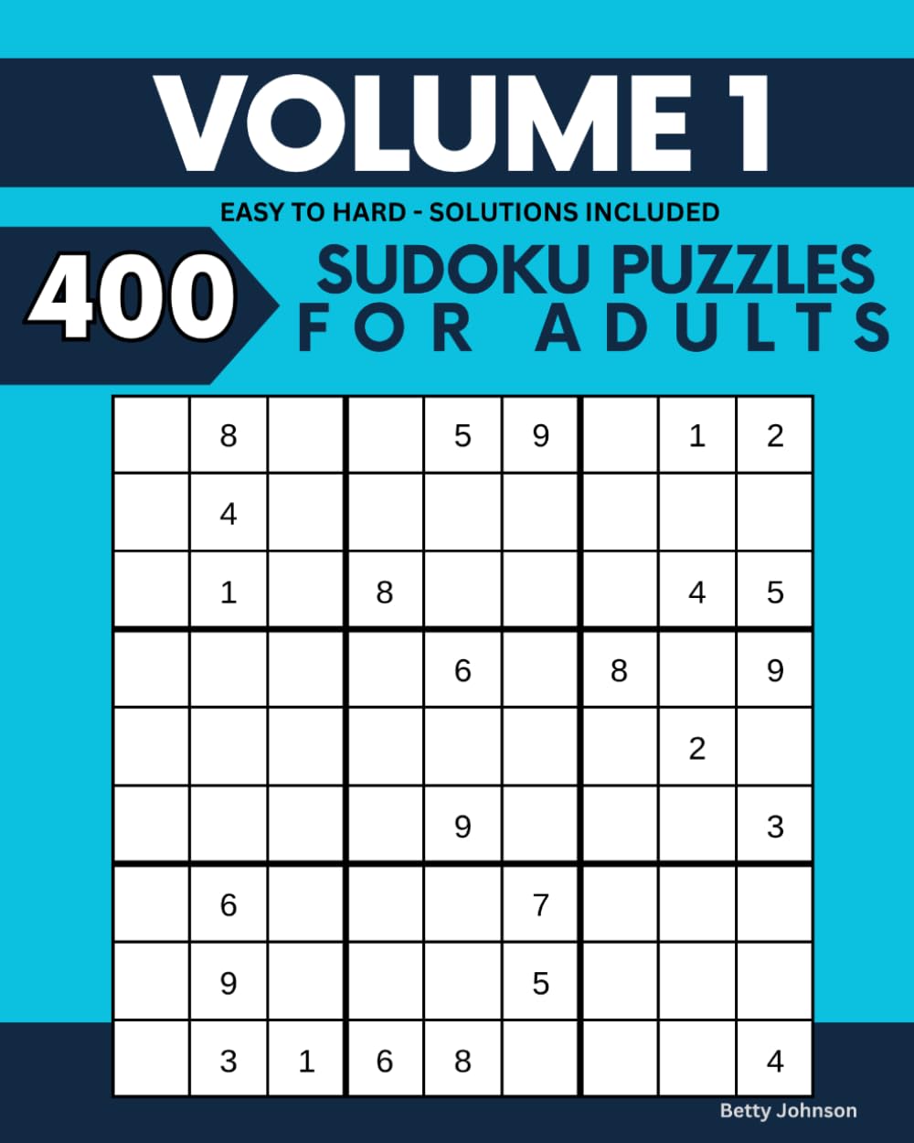 400 Sudoku Puzzles For Adults: Volume 1 - Easy To Hard - Solutions Included