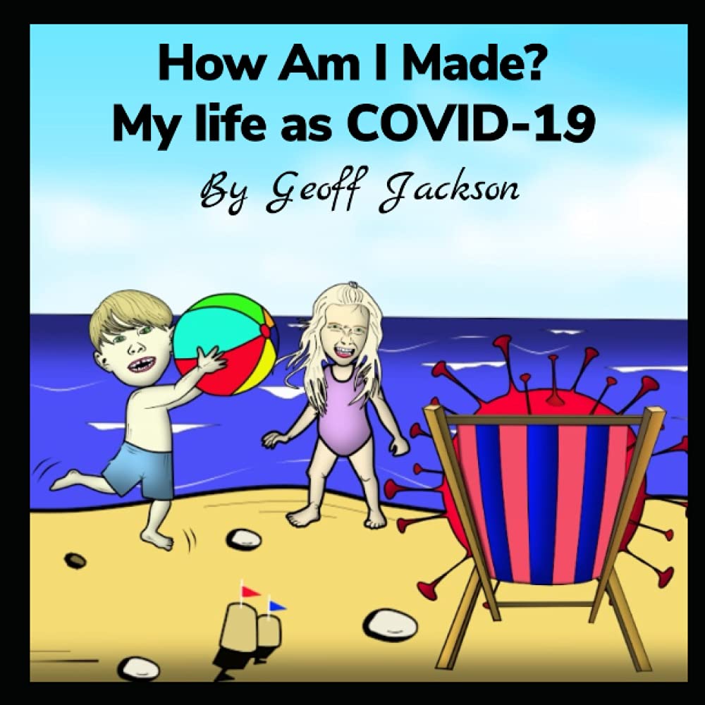 How Am I Made? My Life As COVID-19