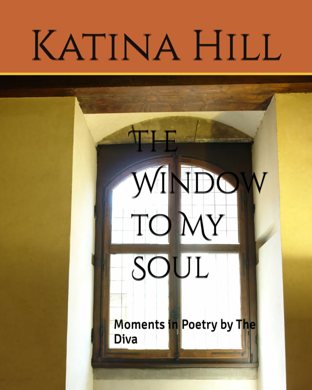 The Window to My Soul: Moments in Poetry by The Diva