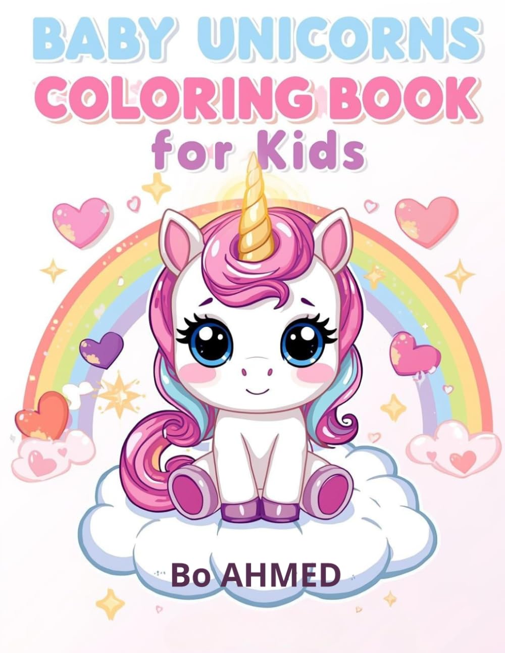 Baby Unicorns Coloring Book for Kids: Cute Magical Baby Unicorns, Rainbows and Sweet Fantasy Adventures | Easy and Fun Coloring Pages for Boys and Girls