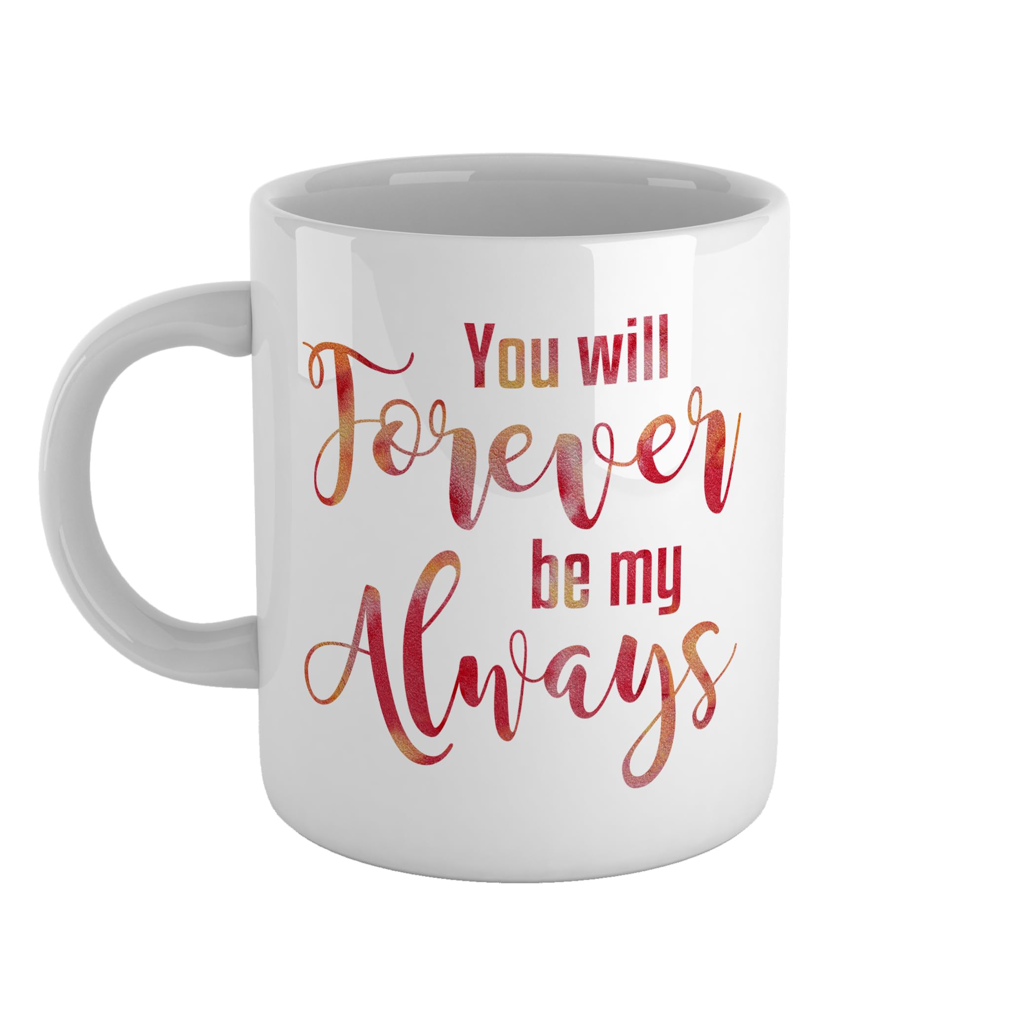 You will forever be my always | Valentine's Day Mug | UK Seller | Ceramic mug | Mug for Coffee or Tea Lovers | Friend gift | Birthday idea | Love gift