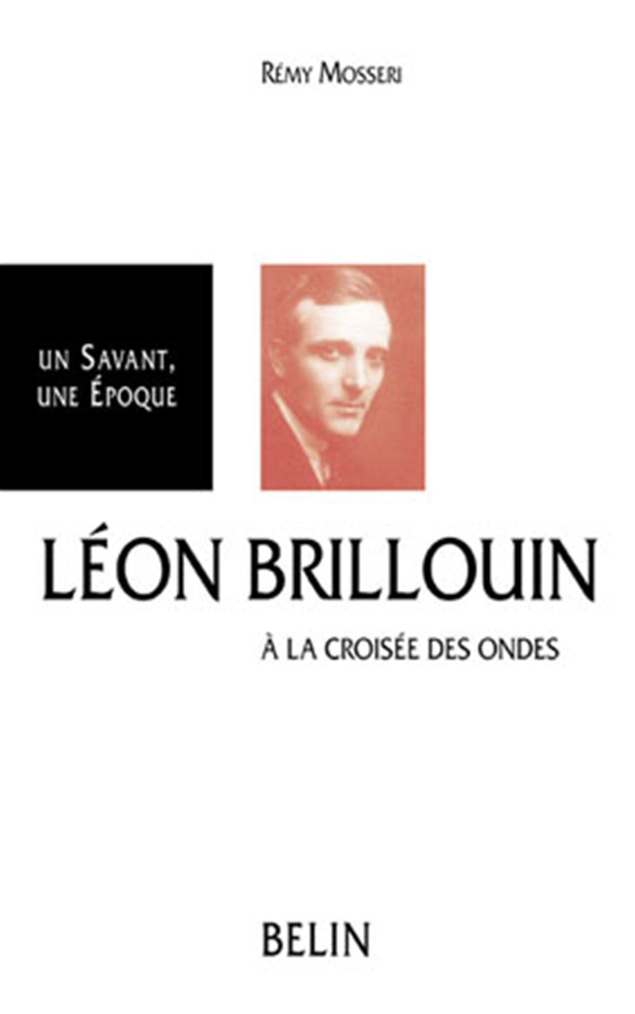 Leon brillouin - a la croisee des ondes