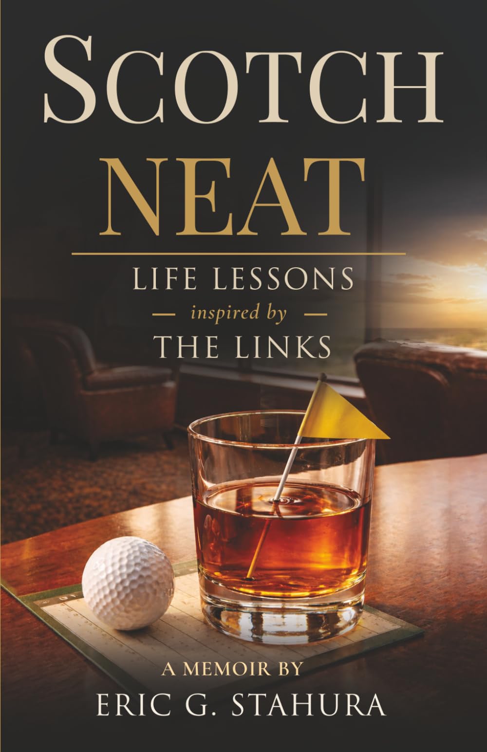 Scotch Neat: Life lessons inspired by the links