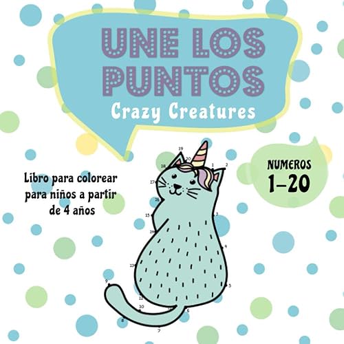 Une los puntos - Crazy Creatures Libro para colorear para niños a partir de 4 años - Del 1 al 20 (Unir puntos para niños) (Spanish Edition)