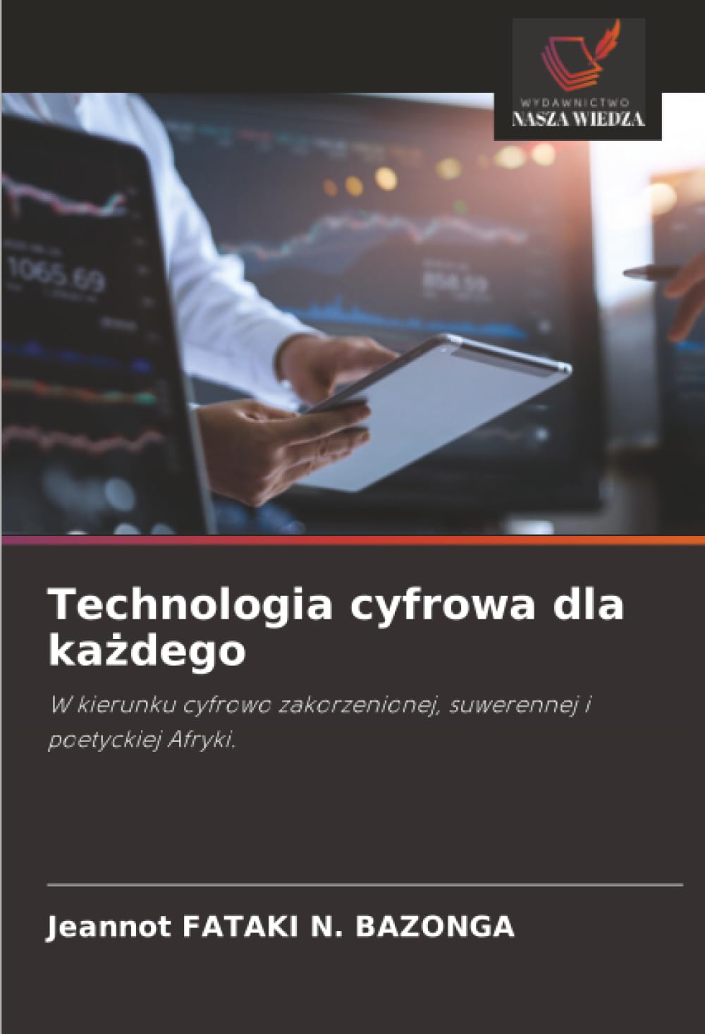 Technologia cyfrowa dla każdego: W kierunku cyfrowo zakorzenionej, suwerennej i poetyckiej Afryki.