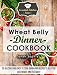 Wheat Belly Dinner Cookbook: 30 Delicious And Easy to Cook Grain-Free Recipes to Help You Lose Weight and Feel Great (The Essential Kitchen Series Book 41)