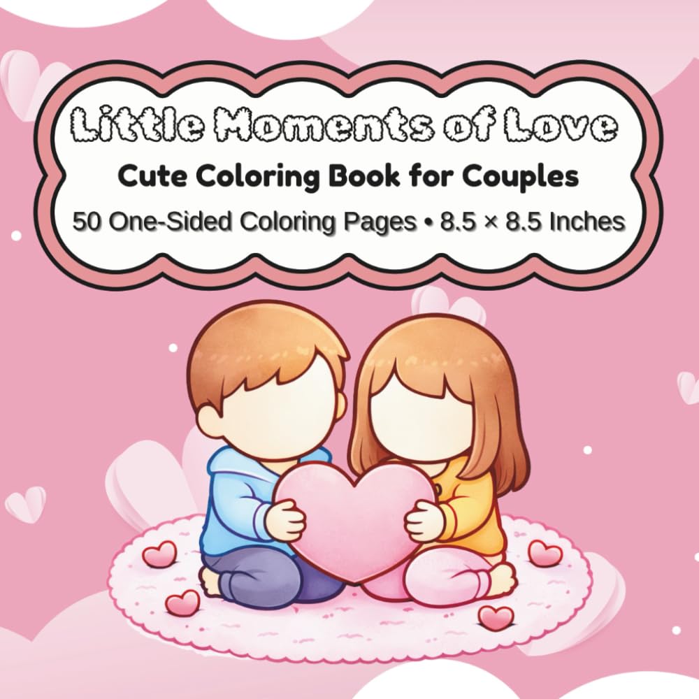 Little Moments of Love: A Cute Coloring Book for Couples to Celebrate Sweet Everyday Moments
