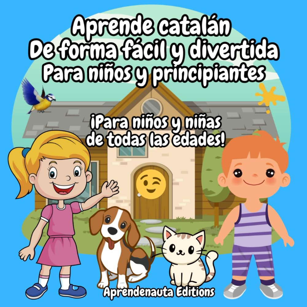 Aprende catalán De forma fácil y divertida Para niños y principiantes: ¡Para niños y niñas de todas las edades!