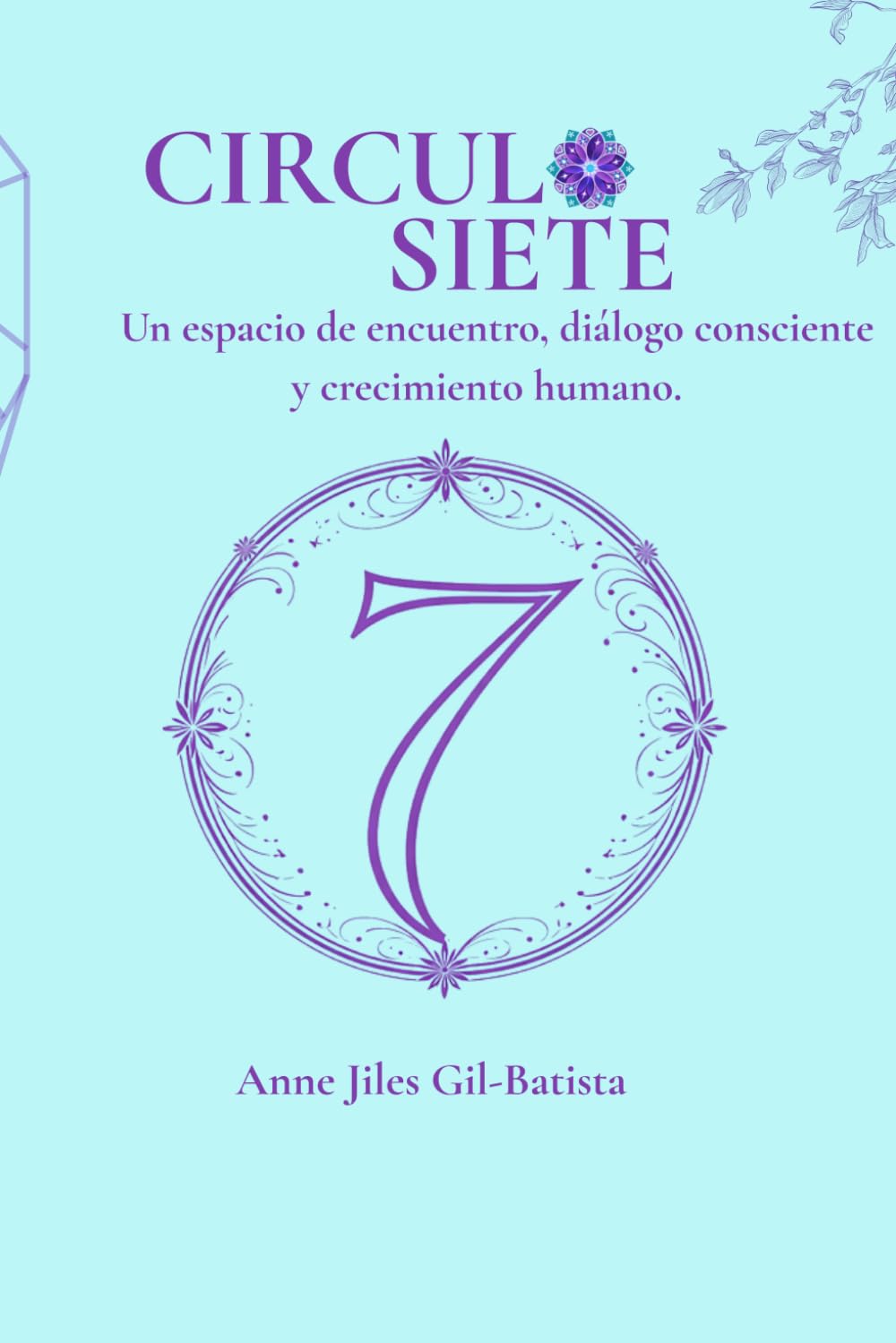 CÍRCULO SIETE: Un espacio de encuentro, diálogo consciente y crecimiento humano