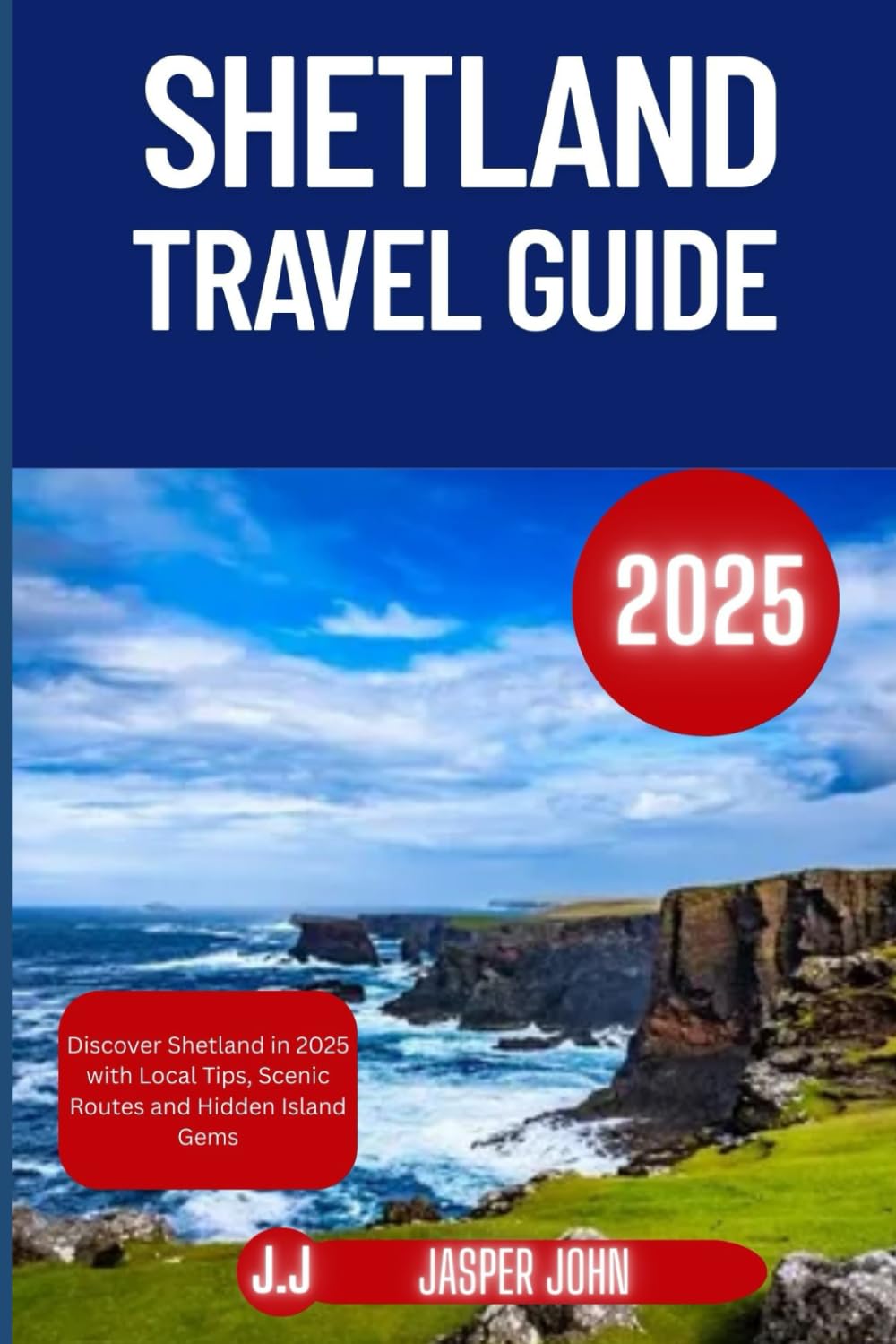 Shetland Travel Guide 2025: Discover Shetland in 2025 with Local Tips, Scenic Routes and Hidden Island Gems