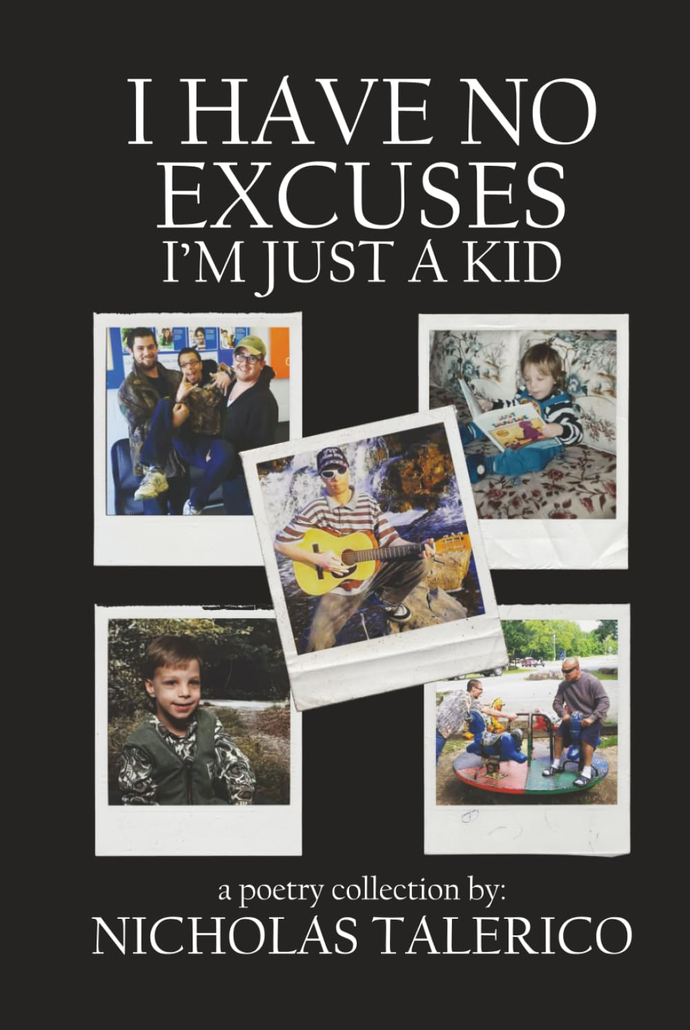 I Have No Excuses, I'm Just A Kid