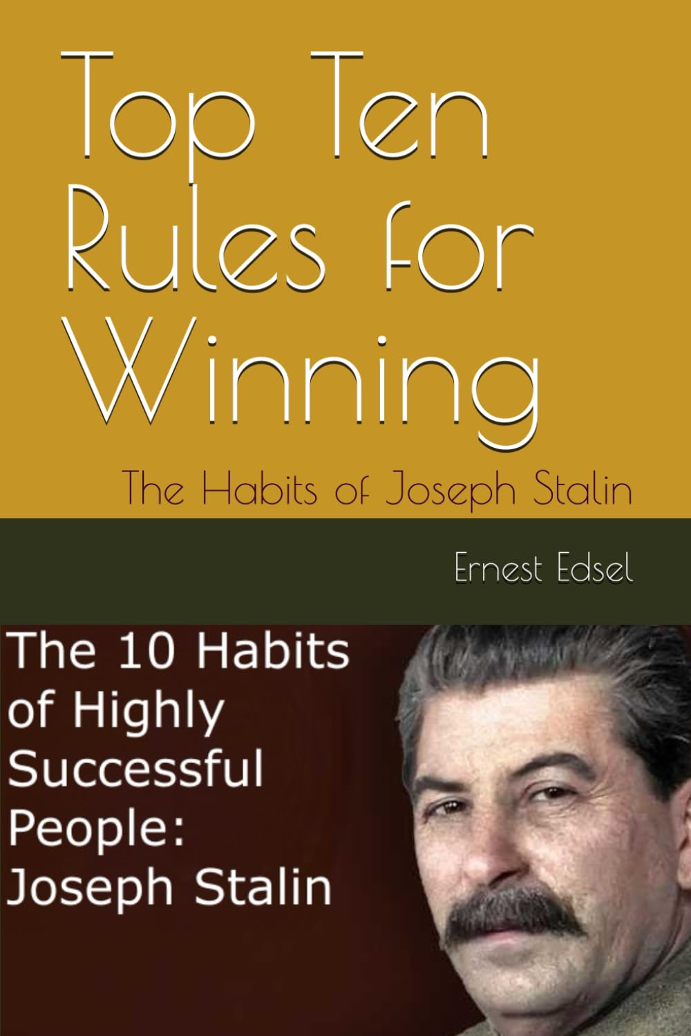 Top Ten Rules for Winning: The Habits of Joseph Stalin: 1 (Top Ten Rules for Winning: the habits of highly successful people)