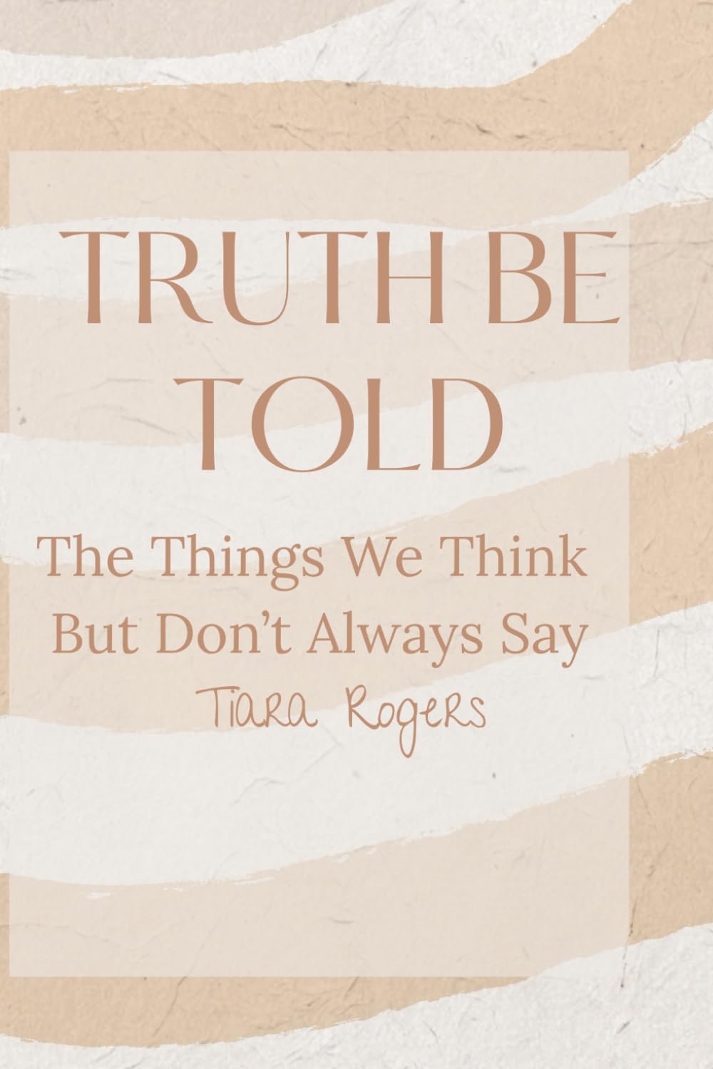 Truth Be Told: The Things We Think But Don’t Always Say