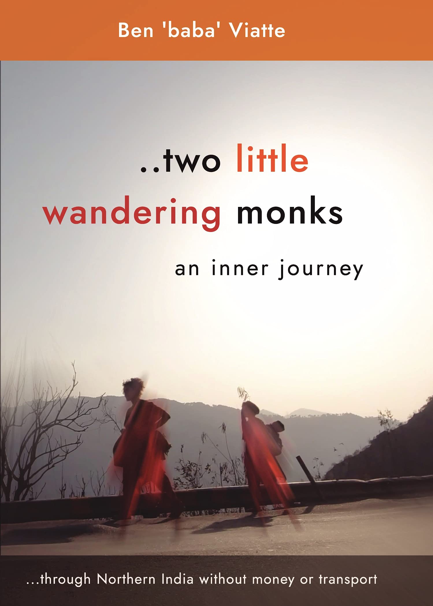 Two Little Wandering Monks: An inner journey - through Northern India without money or transport