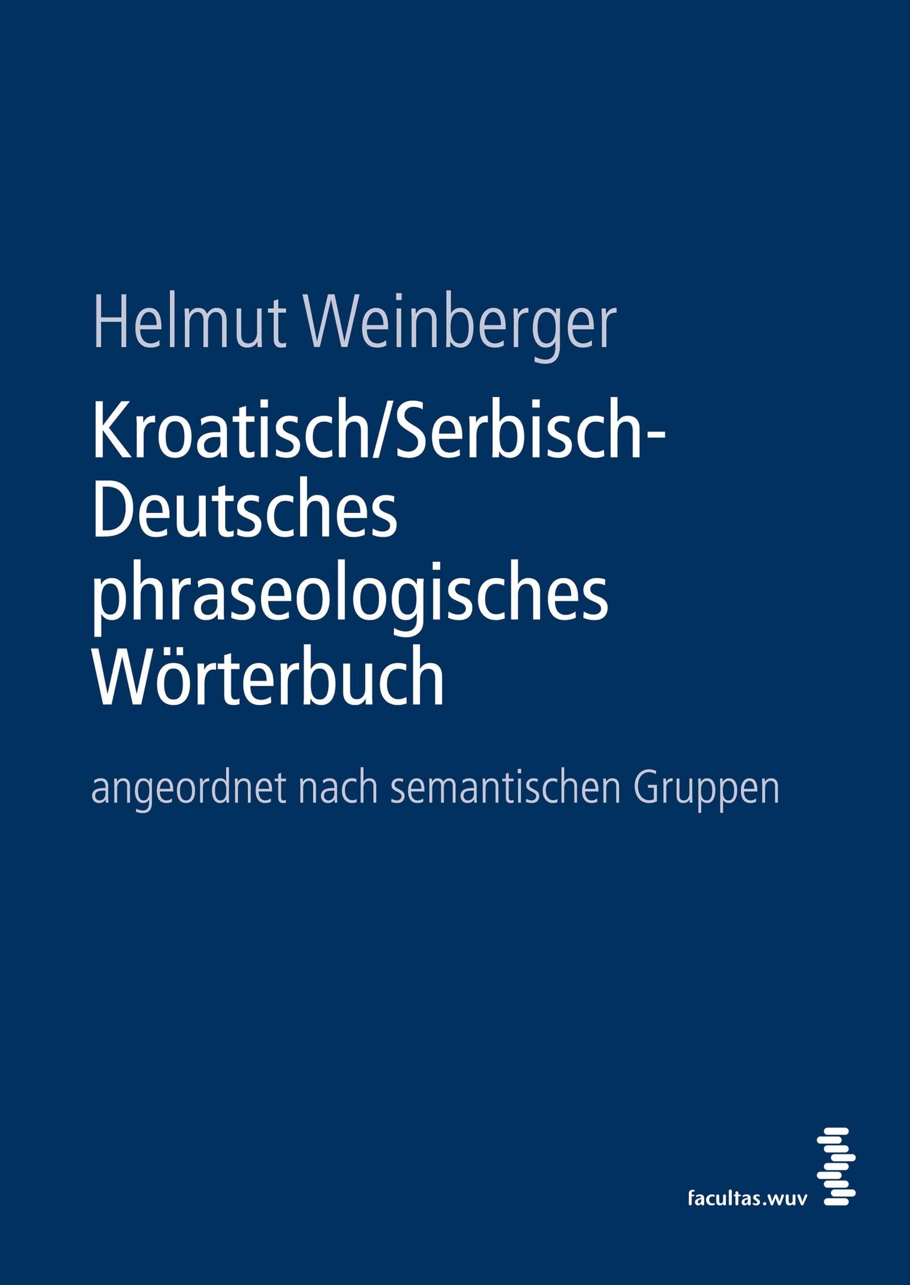 Kroatisch/Serbisch-Deutsches phraseologisches Wörterbuch: angeordnet nach semantischen Gruppen