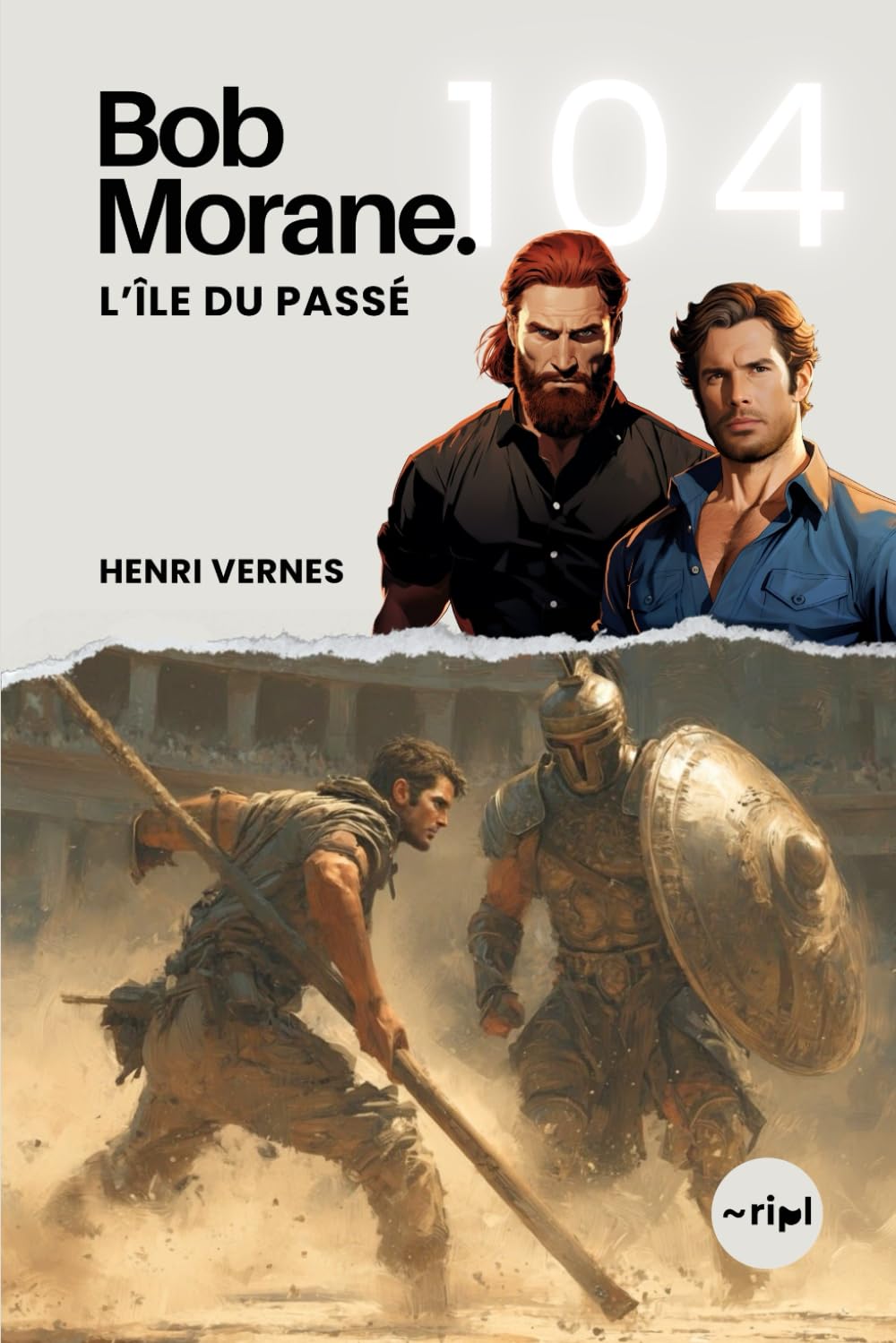 Bob Morane - L’Île du Passé: Tome 104 (Saga Bob Morane : Voyages, Récits et Aventures)