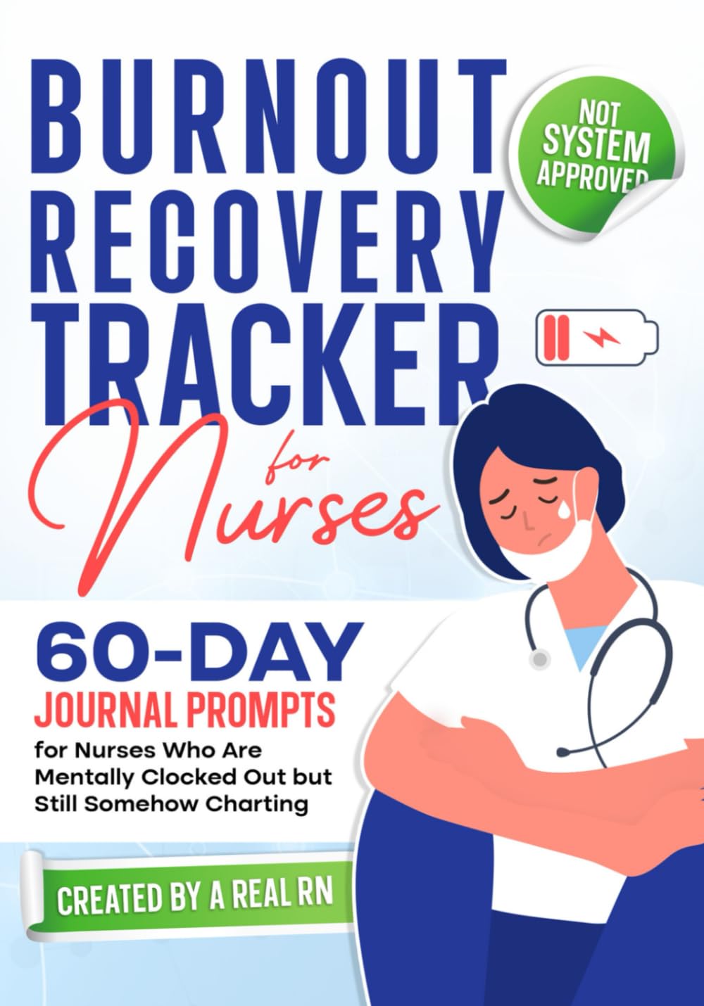Burnout Recovery Tracker for Nurses: A 60-Day Journal Prompts for Nurses Who Are Mentally Clocked Out but Still Somehow Charting      Paperback – June 27, 2025