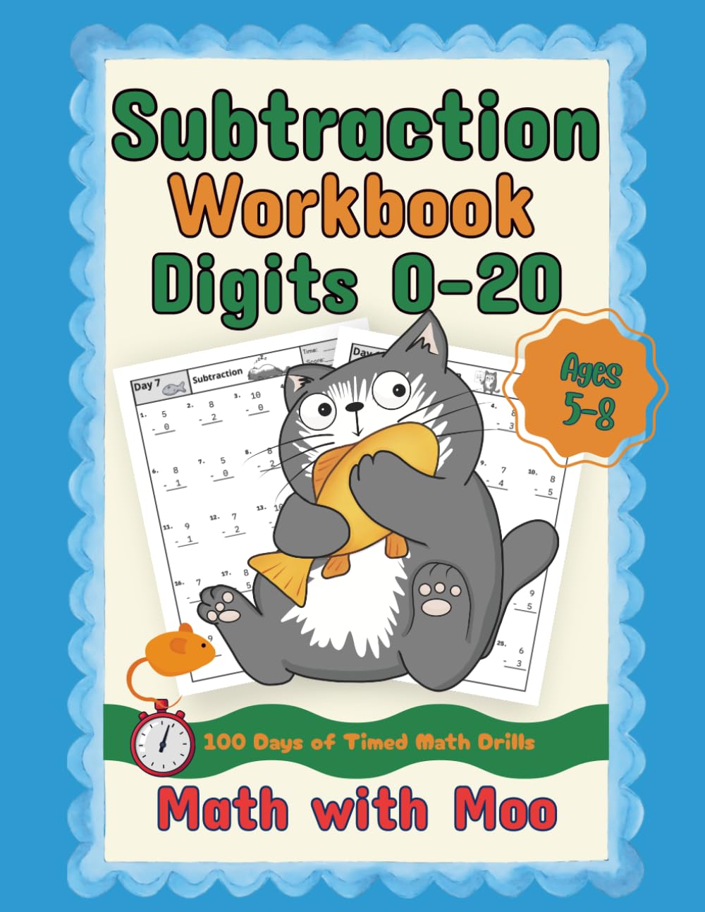 Math with Moo - Subtraction Workbook Digits 0-20: 100 Days of Reproducible Timed Practice Problems Subtracting Simple Numbers. No Fluff! Just the Facts.