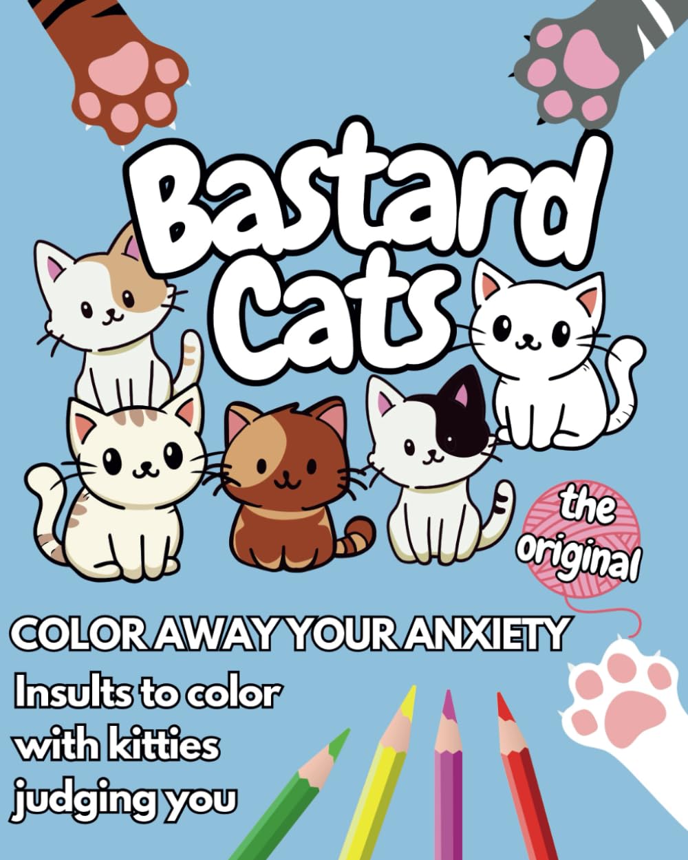 BASTARD CATS - THE ORIGINAL: COLOR AWAY YOUR ANXIETY - Insults to color with kitties judging you