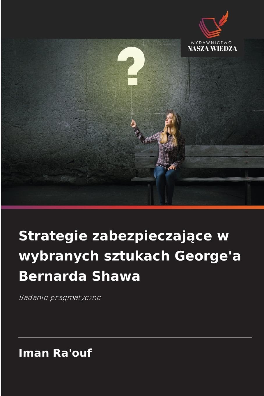 Strategie zabezpieczaj¿ce w wybranych sztukach George'a Bernarda Shawa: Badanie pragmatyczne