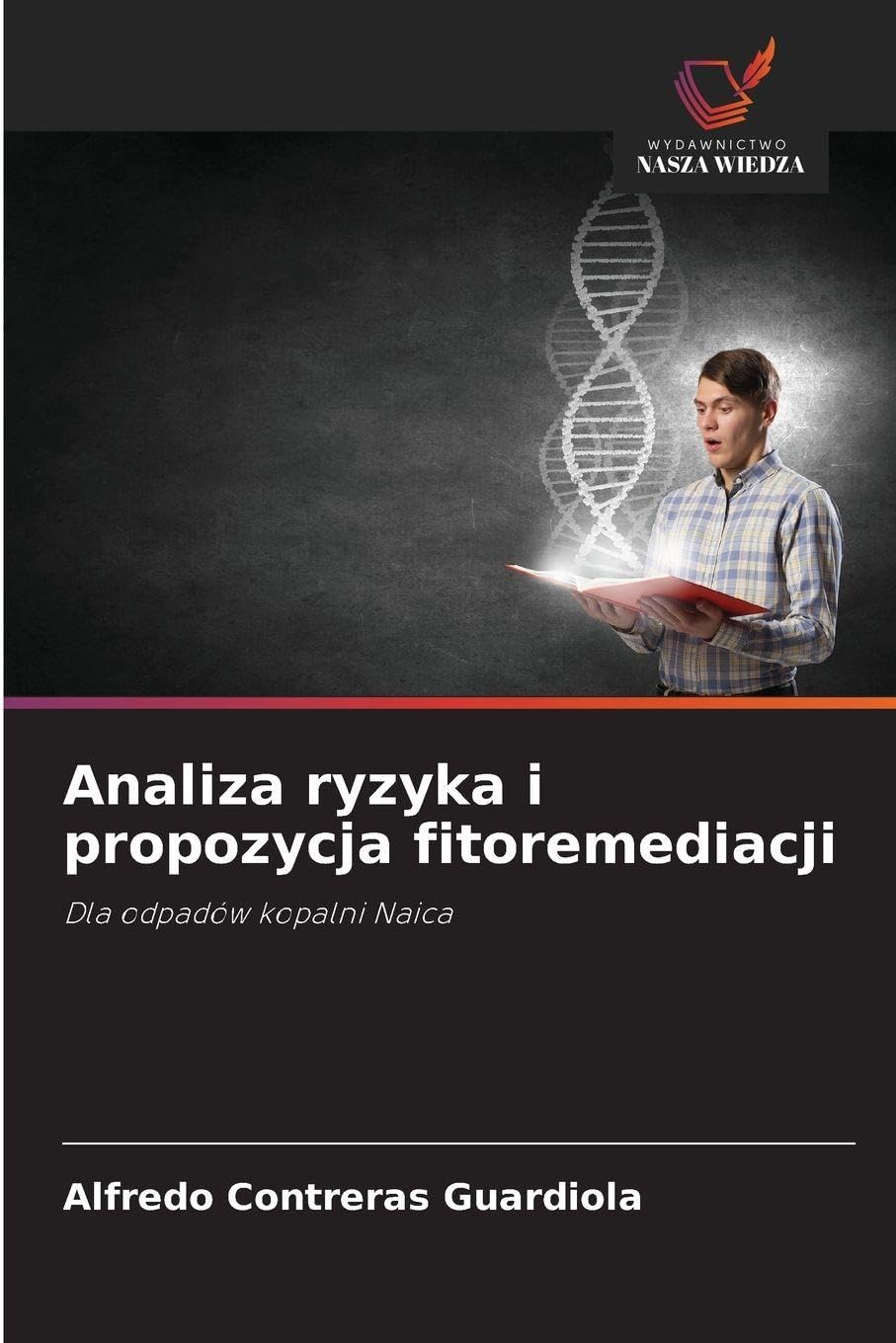 Analiza ryzyka i propozycja fitoremediacji: Dla odpadów kopalni Naica