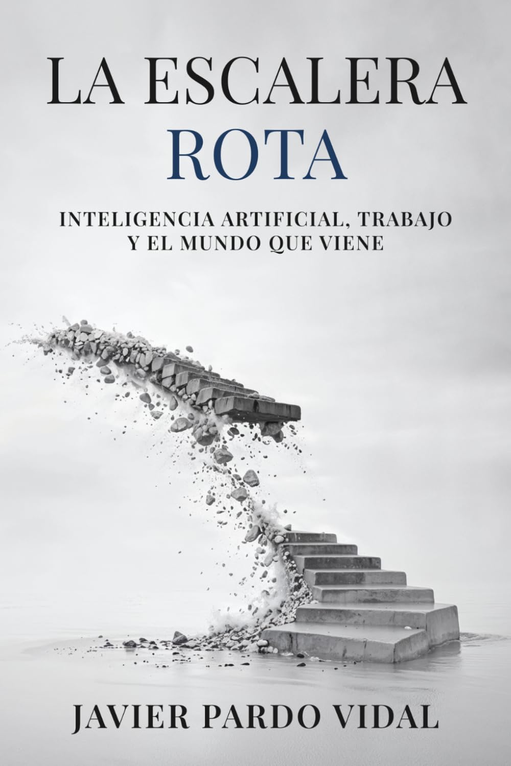 La Escalera Rota: Inteligencia artificial, trabajo y el mundo que viene