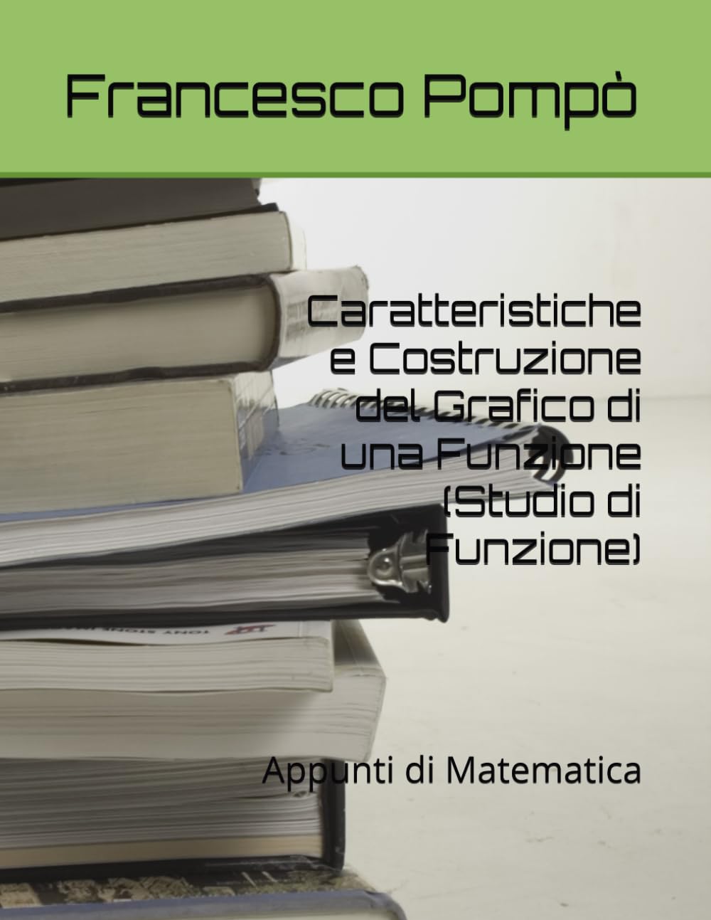 Caratteristiche e Costruzione del Grafico di una Funzione (Studio di Funzione): Appunti di Matematica