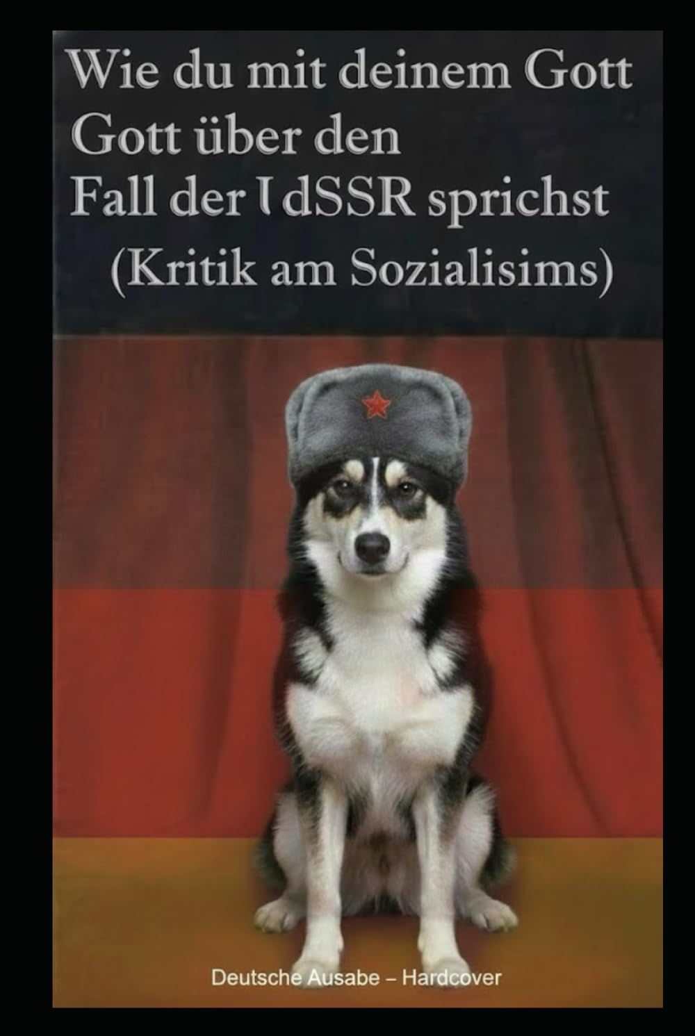 Wie du mit deinem Gott über den Fall der UdSSR sprichst: (Kritik am Sozialismus)