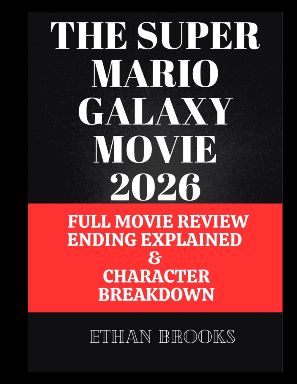 The Super Mario Galaxy Movie 2026: Full Movie Review Ending Explained & Character Breakdown