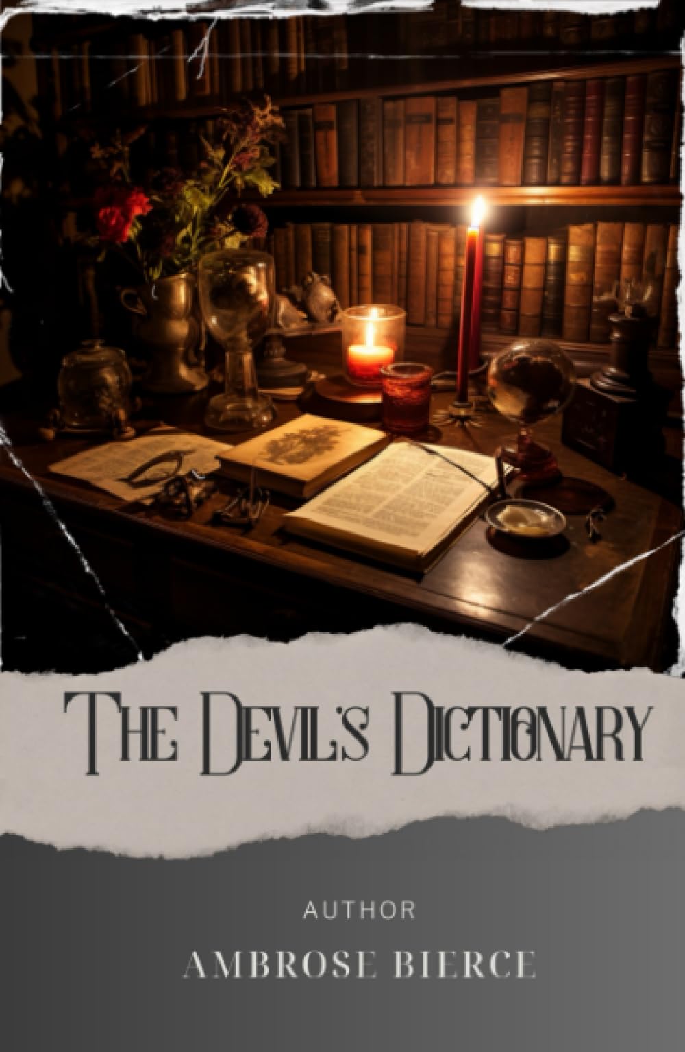 The Devil's Dictionary: Discover the Witty World of Ambrose Bierce's Devil's Dictionary - A Hilarious Satire on Language and Society. The Original Classic (annotated)