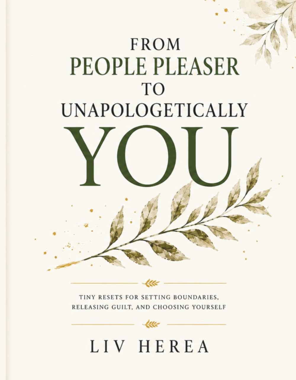 From People Pleaser To Unapologetically You: Tiny Resets for Setting Boundaries, Releasing Guilt, and Choosing Yourself.