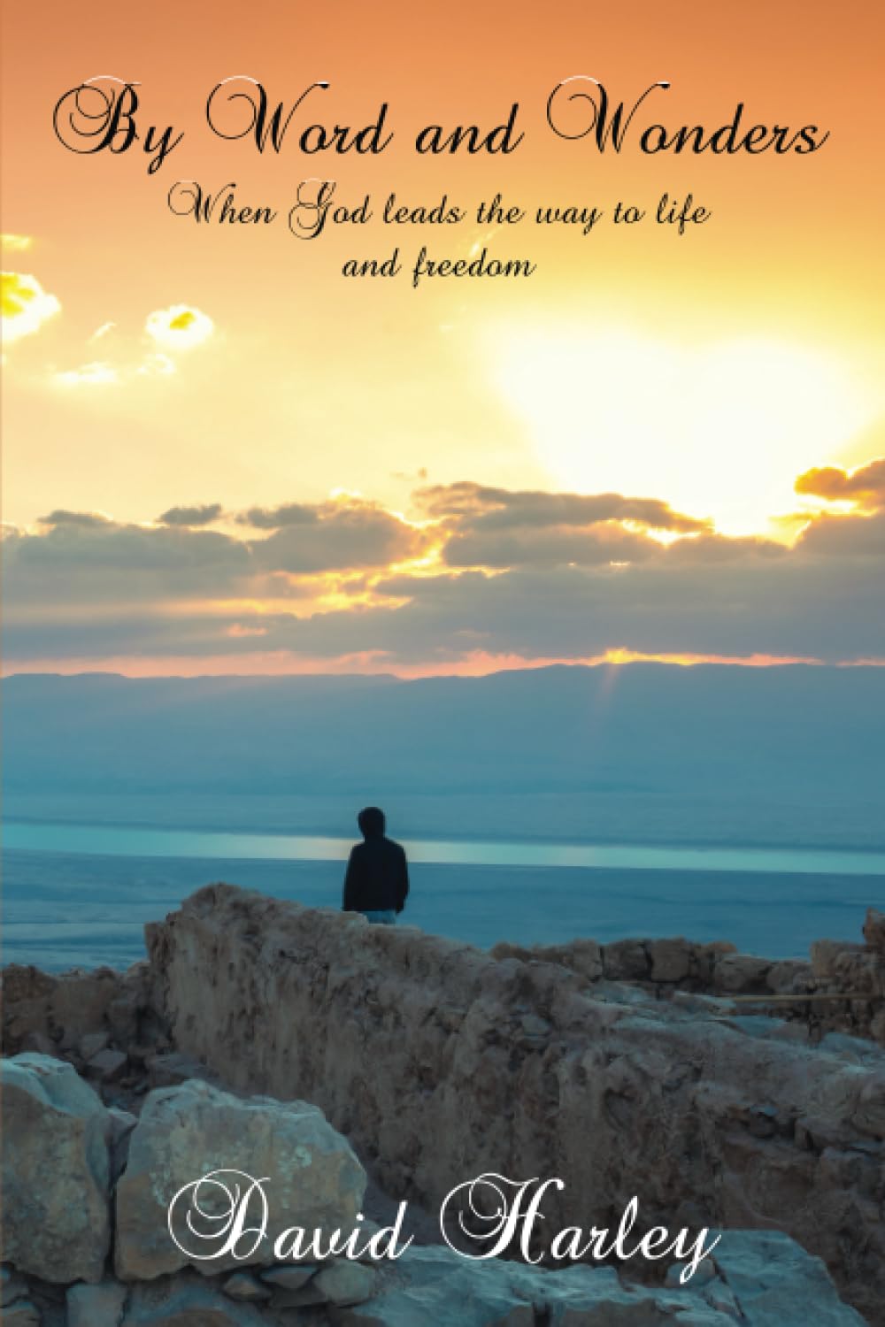 By WORD AND WONDERS: When God leads the way to Life and Freedom