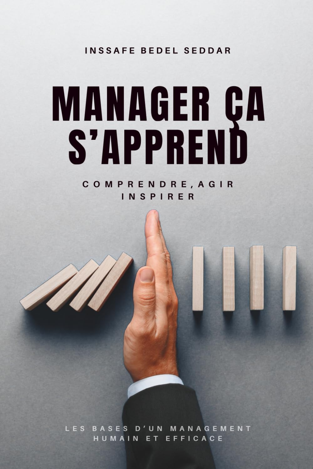 Manager, ça s’apprend !: Comprendre, agir, inspirer : les bases d’un management humain et efficace