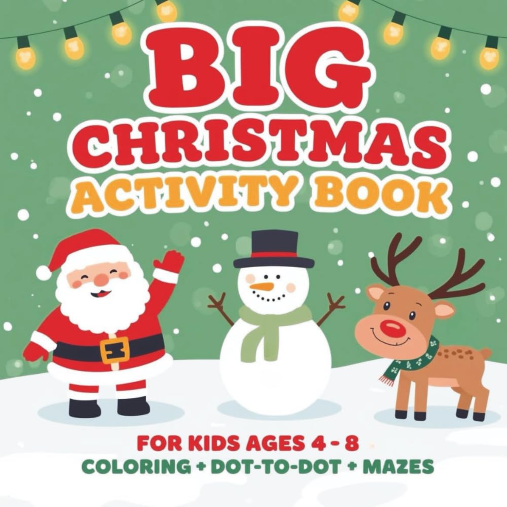 Big Christmas Activity Book for Kids Ages 4 - 8: Coloring Dot-to-Dot Mazes