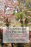 Whispers of His Promises : Daily Devotionals from the Promises of God 1442156805 Book Cover