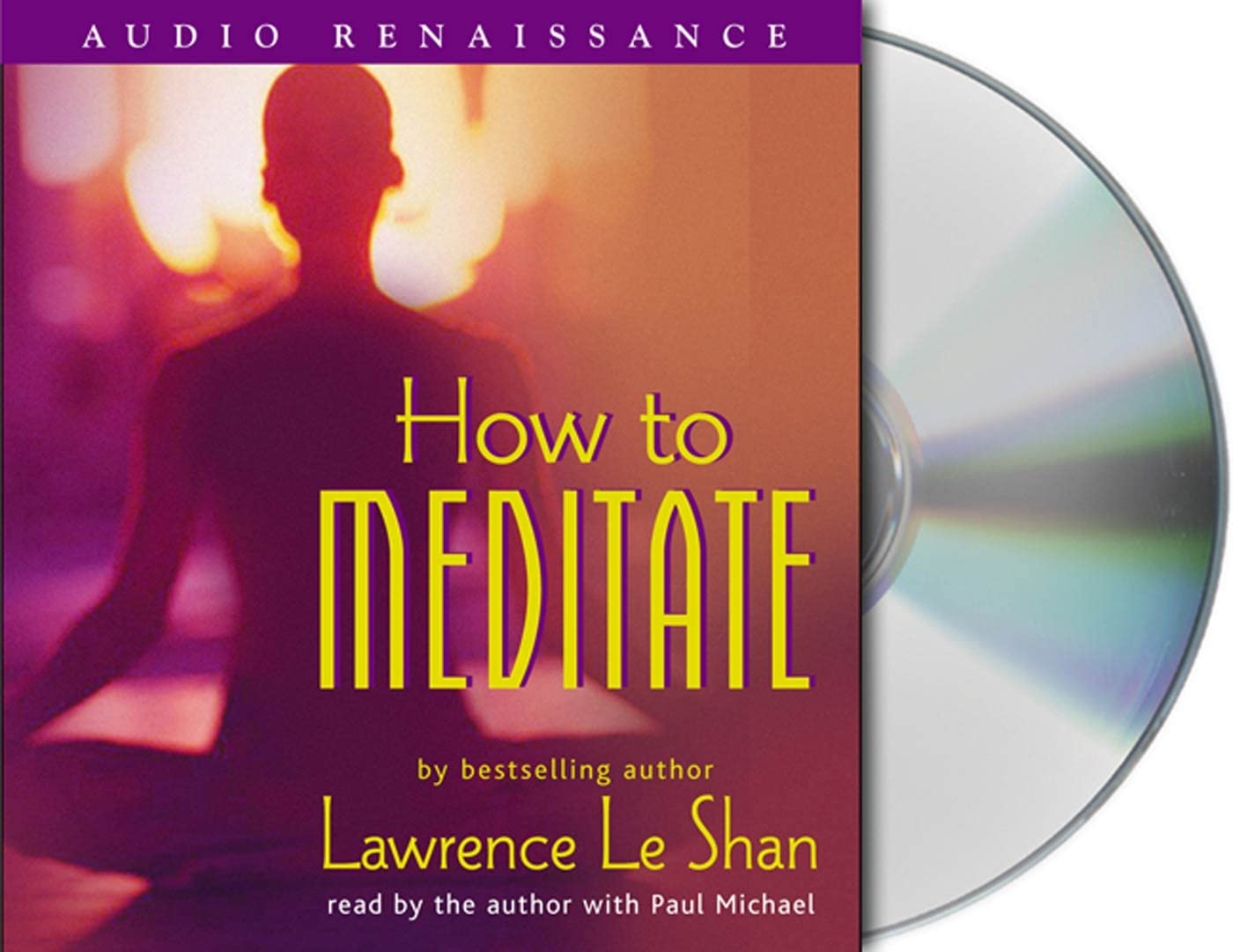 How to Meditate, Revised and Expanded LeShan Ph.D., Lawrence and Michael, Paul