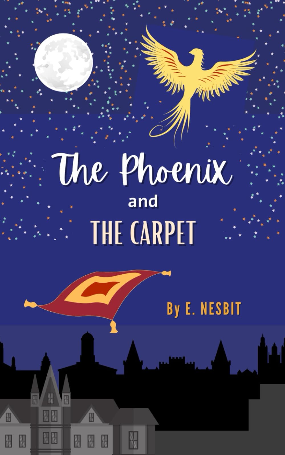 The Phoenix and the Carpet: The Original 1904 Children’s Magical Fantasy Classic (Annotated)